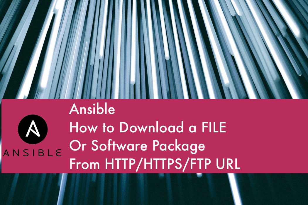 Ansible get_url Examples How to download file from URL