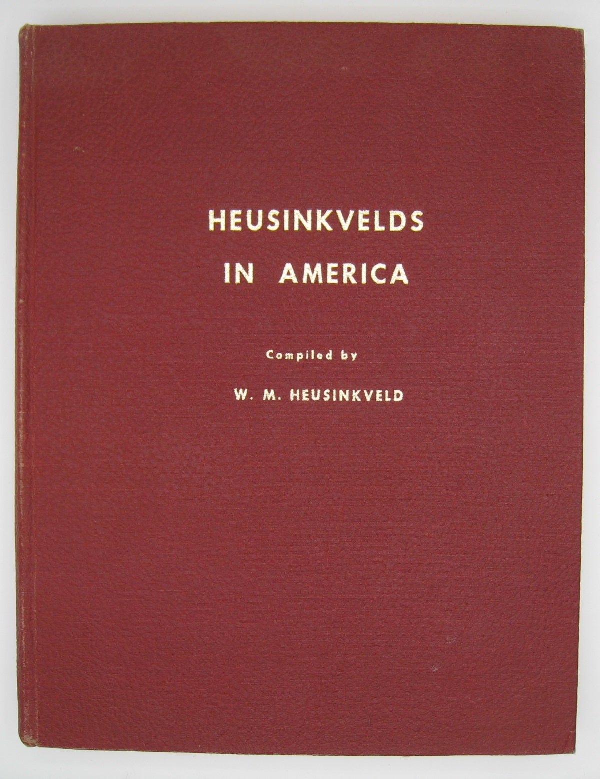 Heusinkvelds in America; A Genealogy of the Descendents of Dirk Heusinkveld Harrison, South