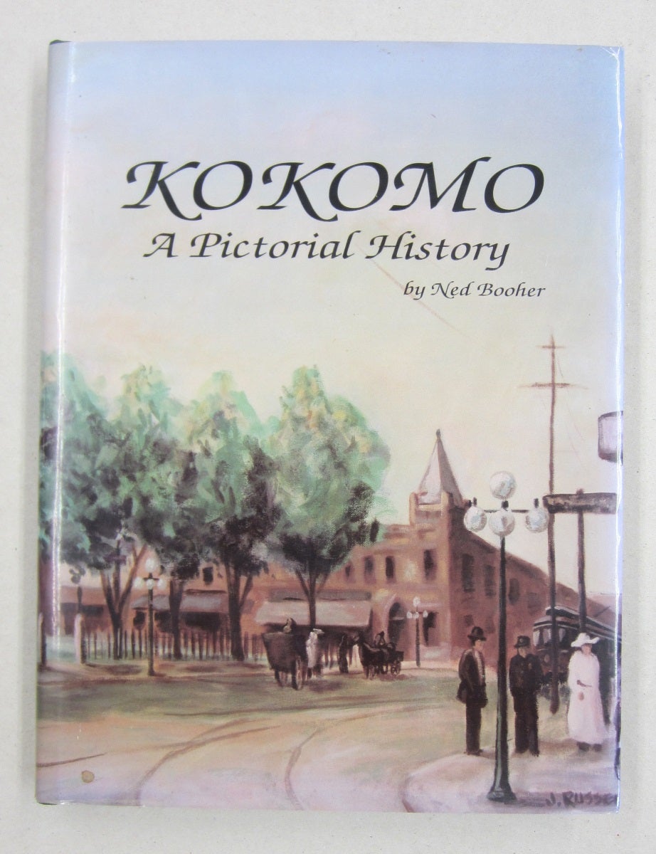 KOKOMO A Pictorial History Ned Booher and, Linda Ferries