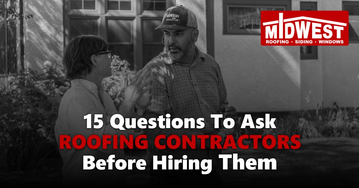 15 Questions to Ask Roofing Contractors Midwest Roofing Roofing Blog