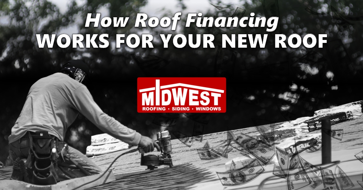 How Roof Financing Works For Your New Roof Midwest Roofing