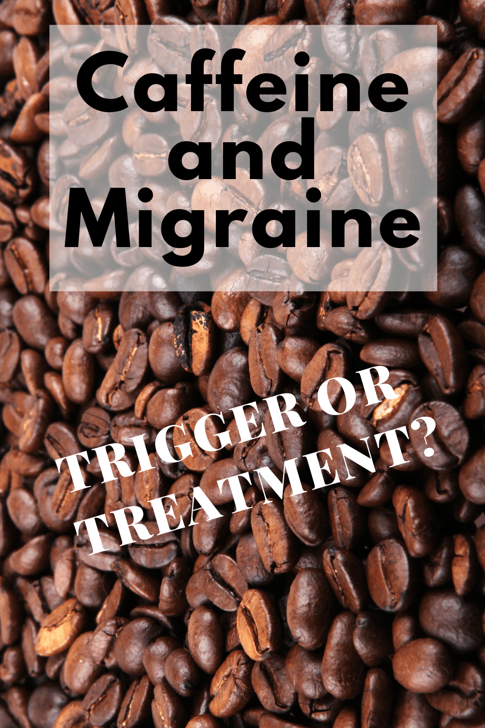 Caffeine and Migraine Trigger or Treatment Migraine Strong