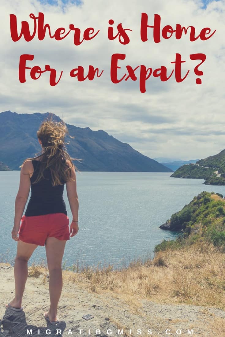 Expat Life Where is Home When You Live Abroad? Migrating Miss