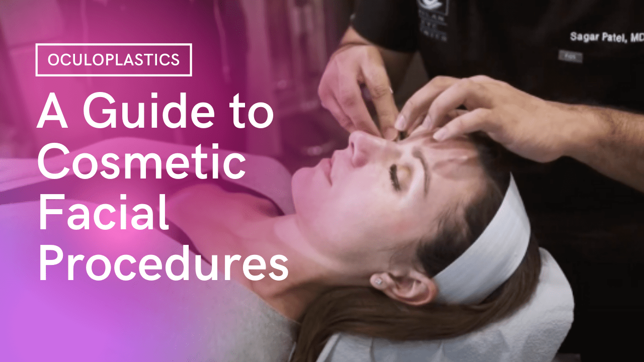 A Guide on Facial Cosmetic Procedures Milan Eye Center