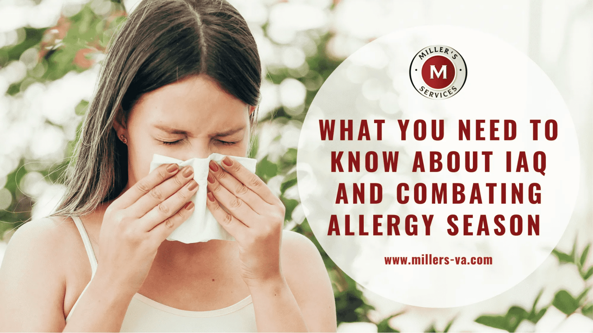 What you Need to Know about IAQ and Combating Allergy Season Miller's