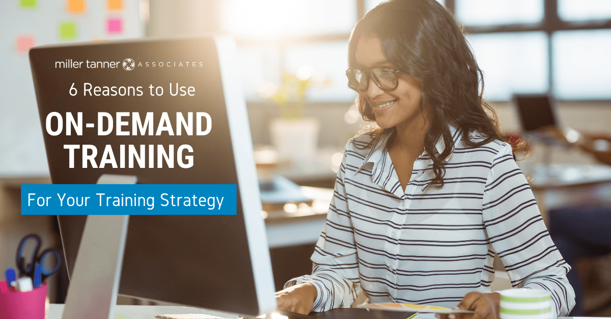 6 Reasons OnDemand Training Should Be Part of Your Strategy Miller