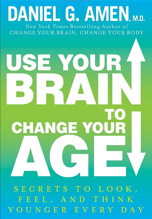 Use Your Brain to Change Your Age Paperback by Daniel G. Amen Discount!