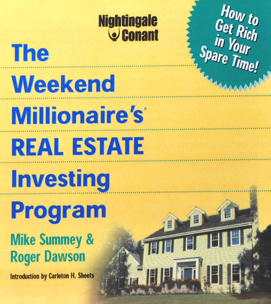Weekend Millionaire's Real Estate Investing Roger Dawson, Mike Summey