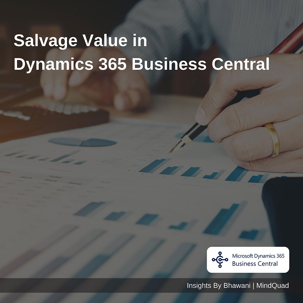 SALVAGE VALUE IN DYNAMICS 365 BUSINESS CENTRAL Mindquad Solutions Pvt Ltd