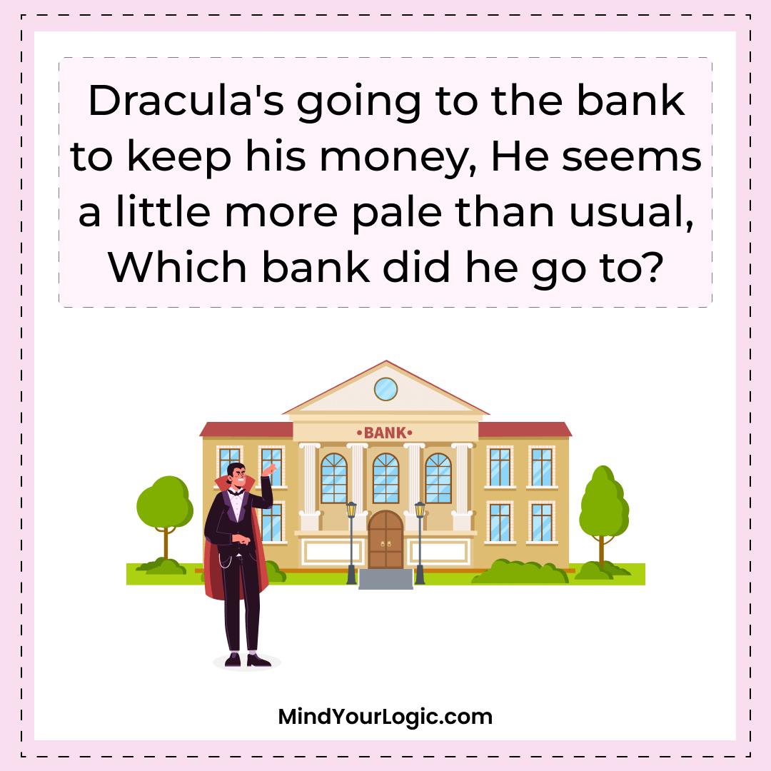 In which bank did Dracula going to keep his money?Riddle of the day
