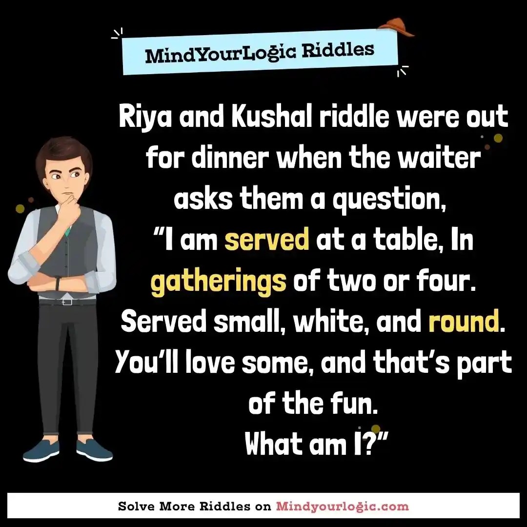 Riya and Kushal riddle were out for dinner when the waiter a
