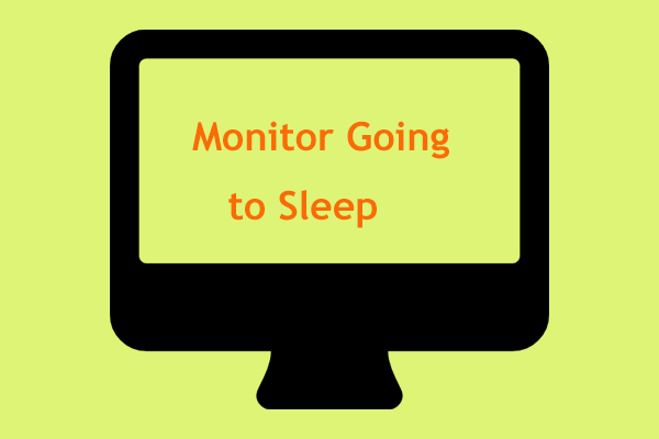 Monitor Going to Sleep, Top 6 Free Fixes That Worth a Shot