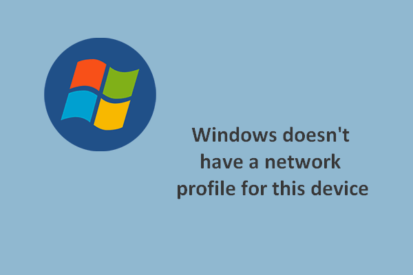 Windows Doesn't Have A Network Profile For This Device Solved