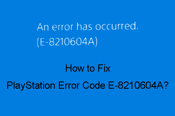 How to Fix PlayStation Error Code E8210604A? [Easy Fixes]