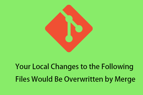 Fix Git Error Your Local Changes Would Be Overwritten by Merge