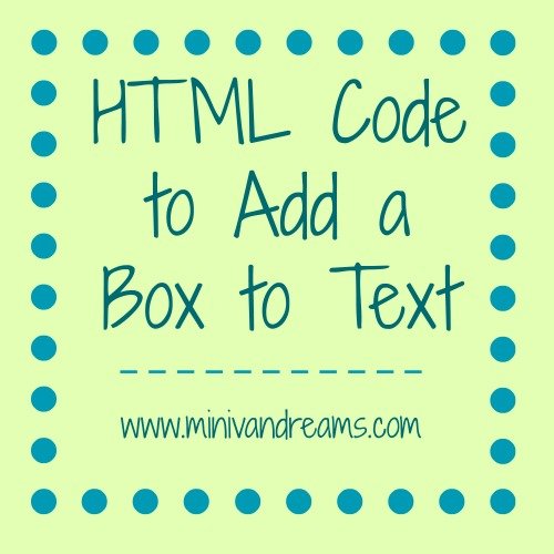 HTML Code to Add Box to Text Mini Van Dreams