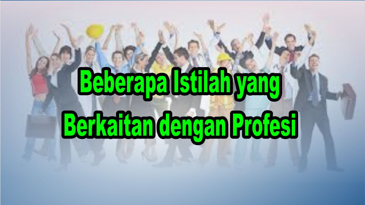 Beberapa Istilah yang Berkaitan dengan Profesi » Laman 2 dari 2 » MITRA