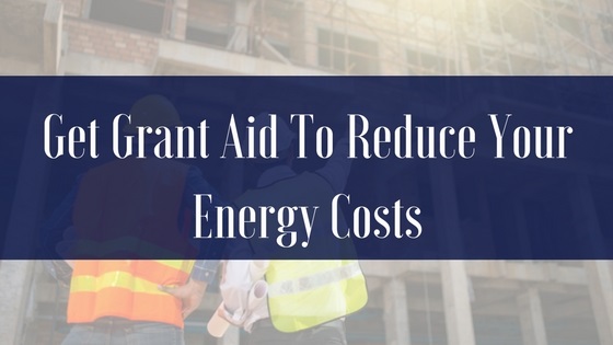 Get Grant Aid To Reduce Your Energy Costs MLMG Accountants