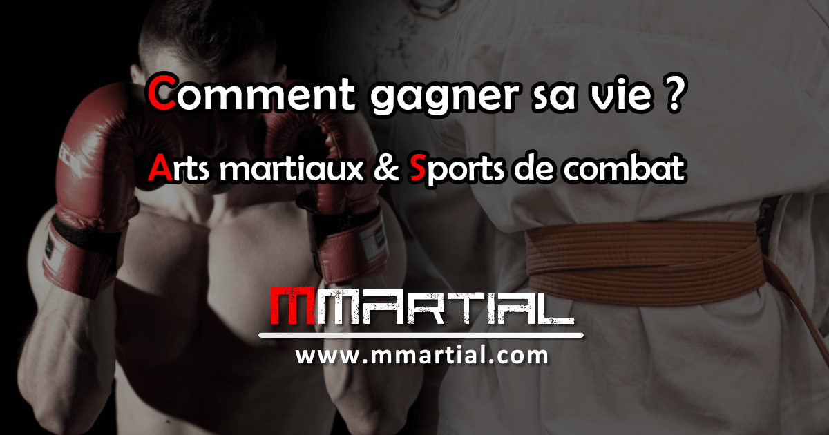 Gagner sa vie avec la pratique des arts martiaux & sports de combat