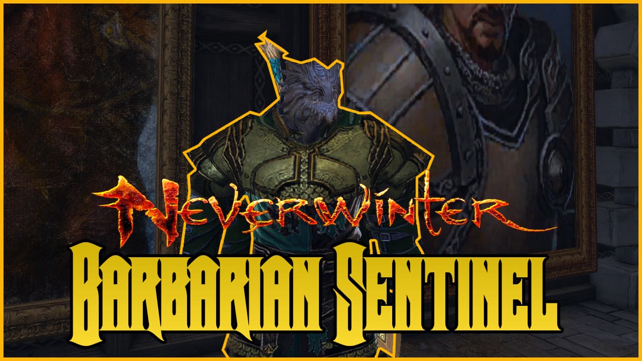The Complete Barbarian Sentinel Tank Build Neverwinter