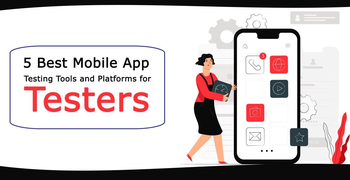 5 Best Mobile App Testing Tools and Platforms in 2023
