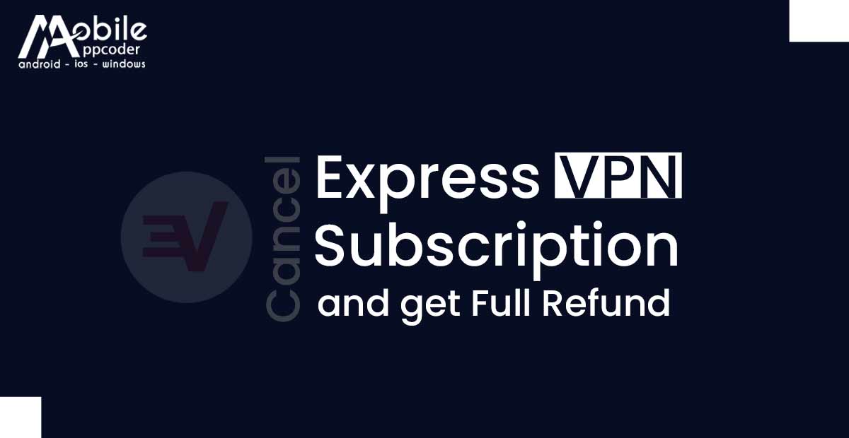 How to Cancel Express VPN Subscription to Get Full Refund