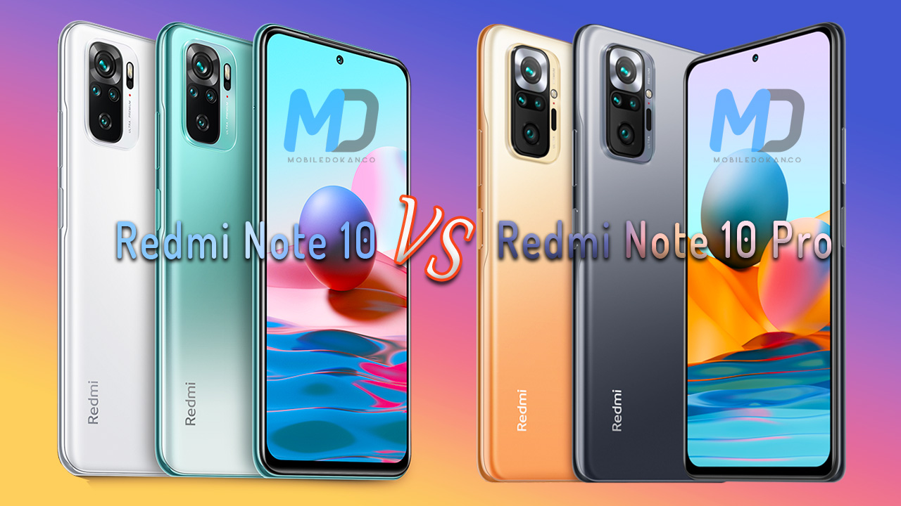 Xiaomi Redmi Note 10 Vs Redmi Note 10 Pro Compare 2021 MobileDokan