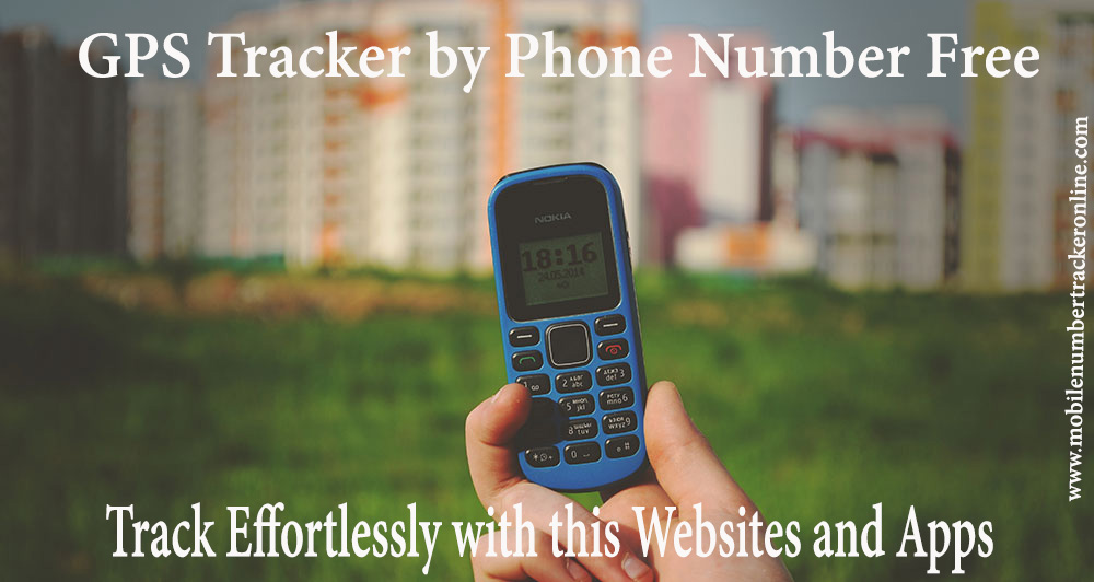 GPS Tracker by Phone Number Free, Top Free Phone Number Tracker