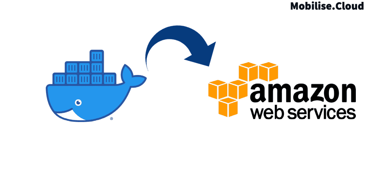 Deploy Docker Container to AWS A Straightforward Guide Mobilise Cloud