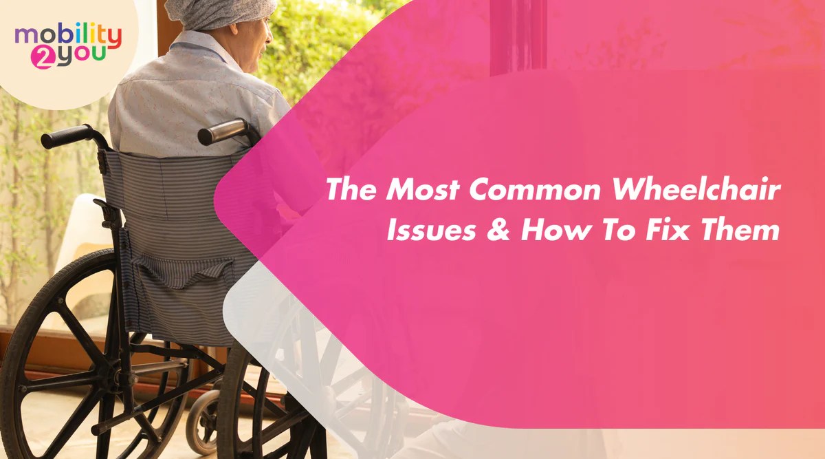 The Most Common Wheelchair Issues & How To Fix Them — Mobility 2 You