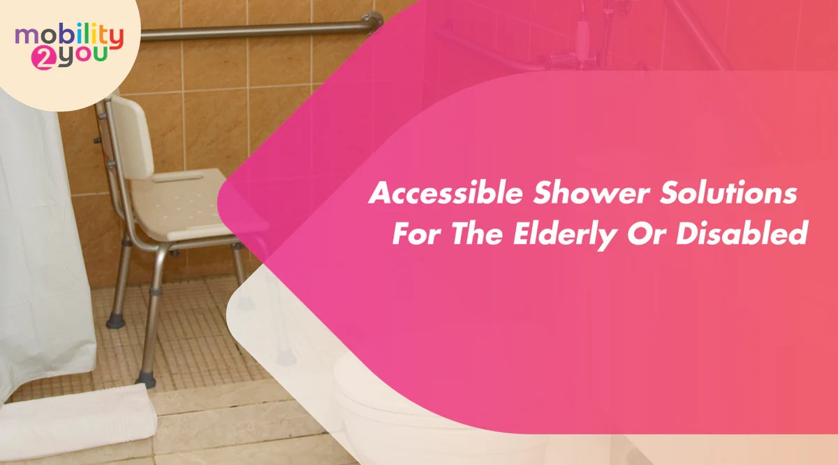 Accessible Shower Solutions For The Elderly Or Disabled — Mobility 2 You
