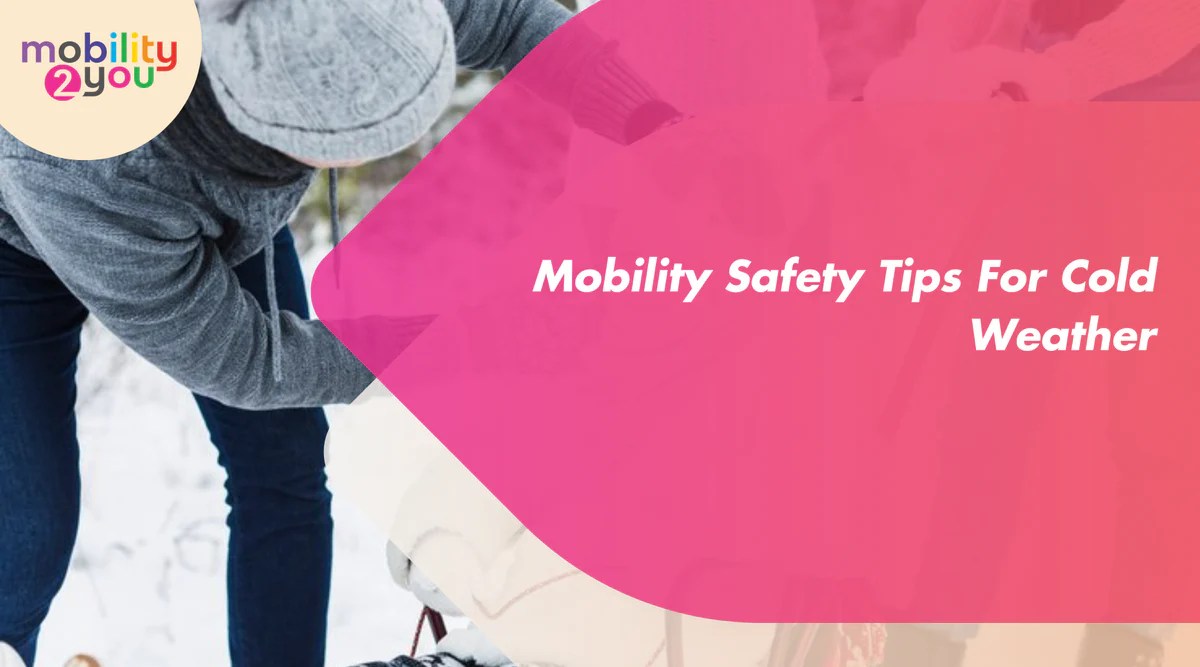 Essential Mobility Safety Tips for Cold Weather Stay Safe and Mobile