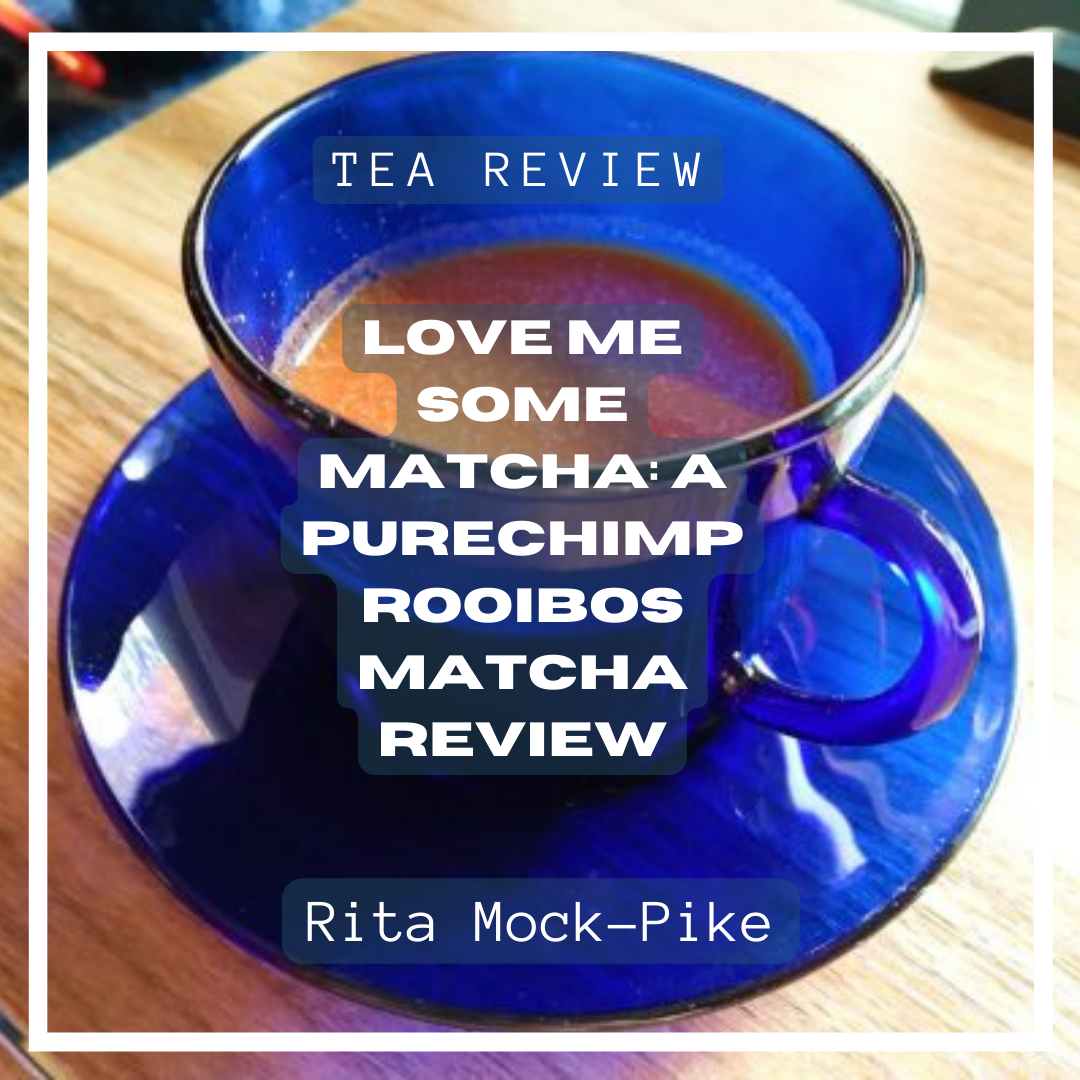 Love Me Some Matcha A PureChimp Rooibos Matcha Review