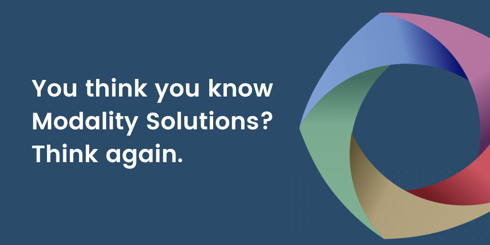 You Think You Know Modality Solutions? Think Again. Modality Solutions