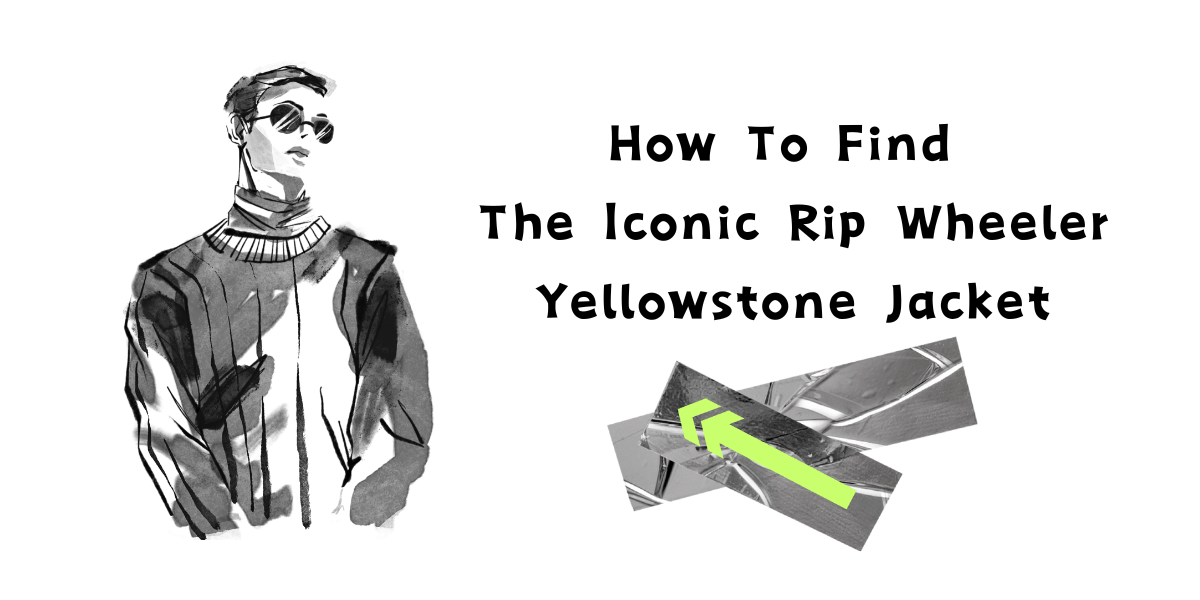 How To Find The Iconic Rip Wheeler Yellowstone Jacket Rip Yellowstone