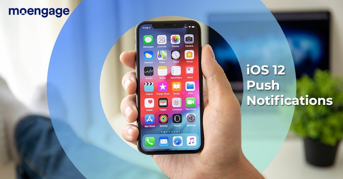iOS 12 Push Notifications Whats Changed & Why its a Good Thing