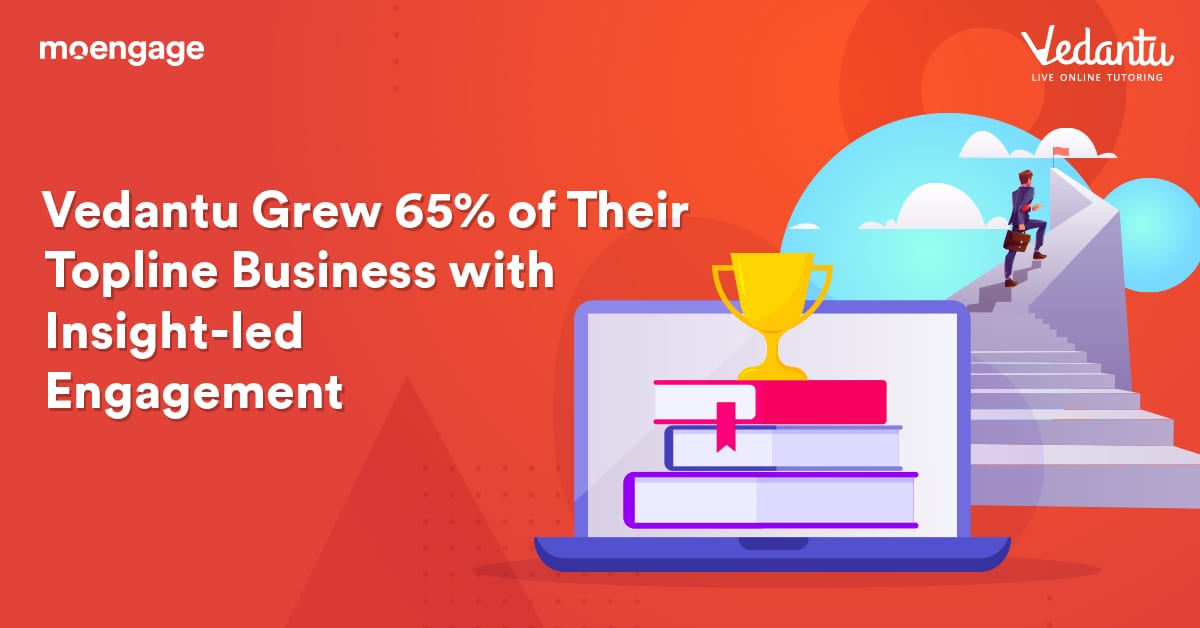 Vedantu Grew 65 of Their Topline Business With Insightled Engagement