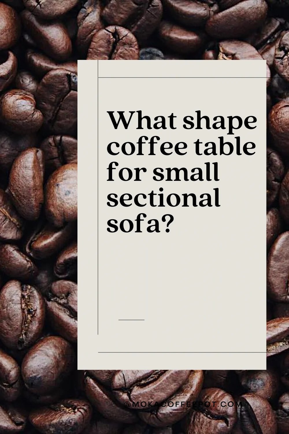 What shape coffee table for small sectional sofa