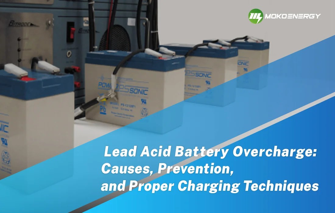 Lead Acid Battery Overcharge Causes, Prevention, and Proper Charging