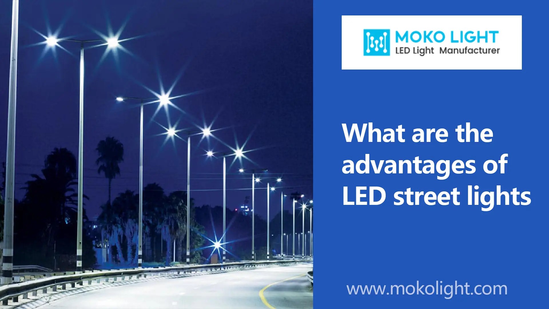 What are the advantages of LED street lights? MOKOLight
