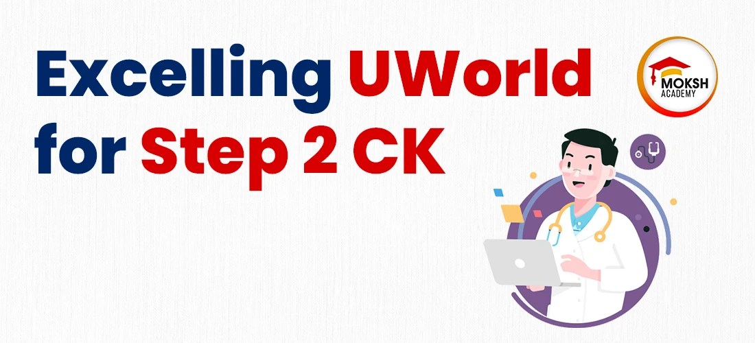 Mastering UWorld for Step 2 CK MOKSH Academy