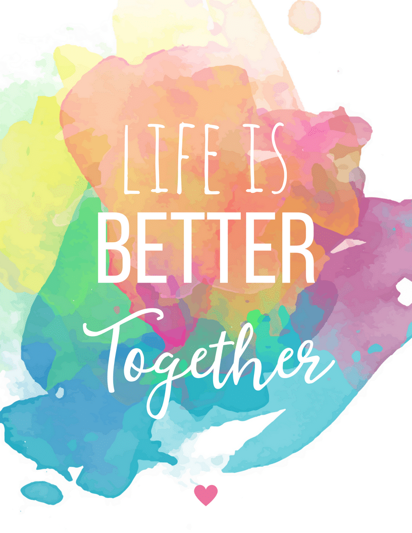 Free Quote Printable for Home Decor Life is Better Together MomDot
