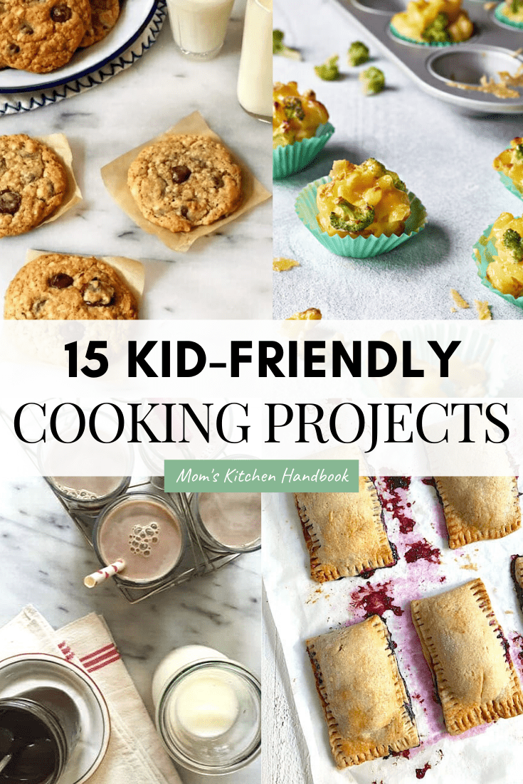 15 Cooking Projects for Kids Mom's Kitchen Handbook