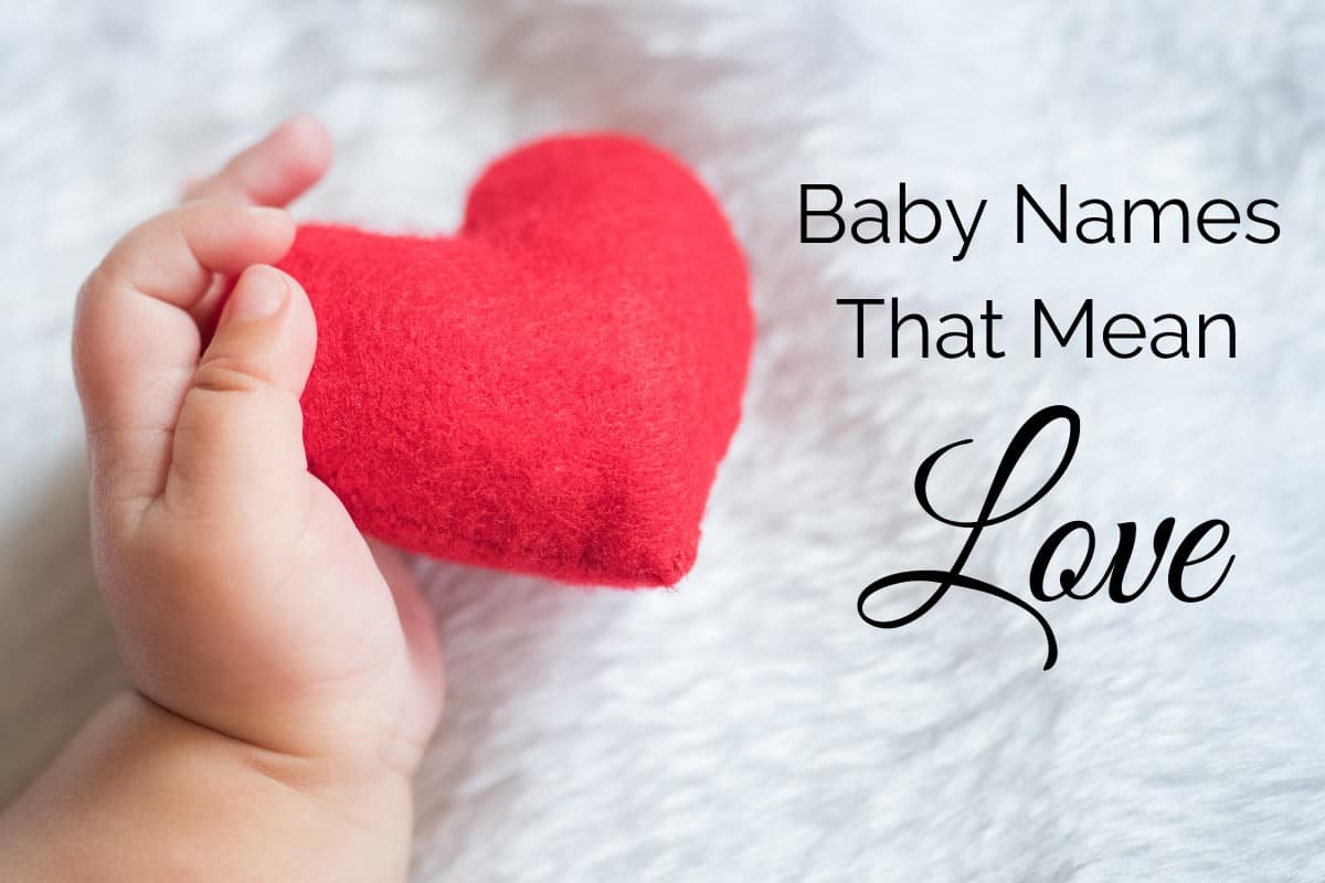 Baby Names That Mean Love Moms Who Think