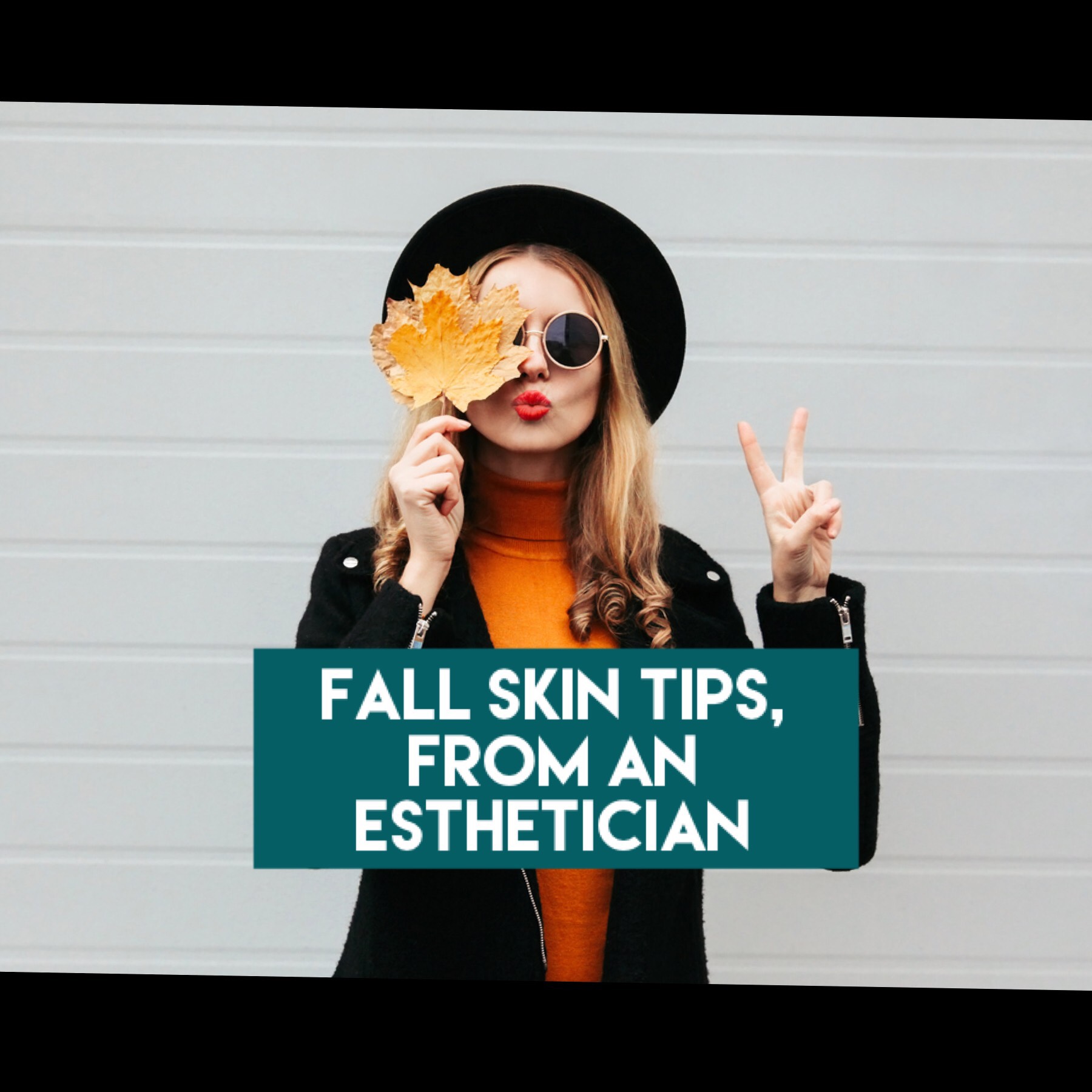 Fall Skin Care Tips, from an Esthetician Monica Hicks