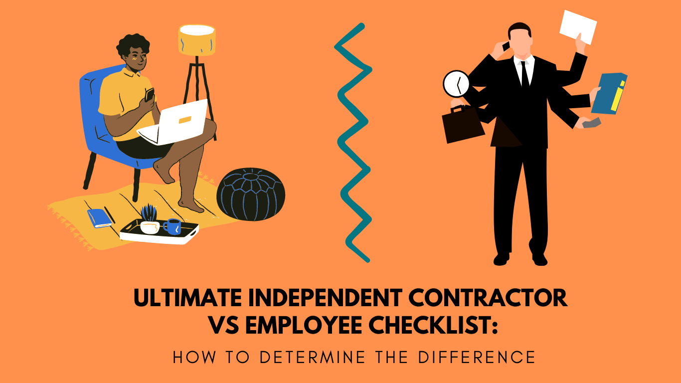 The Ultimate Independent Contractor vs Employee Checklist How to Determine the Difference