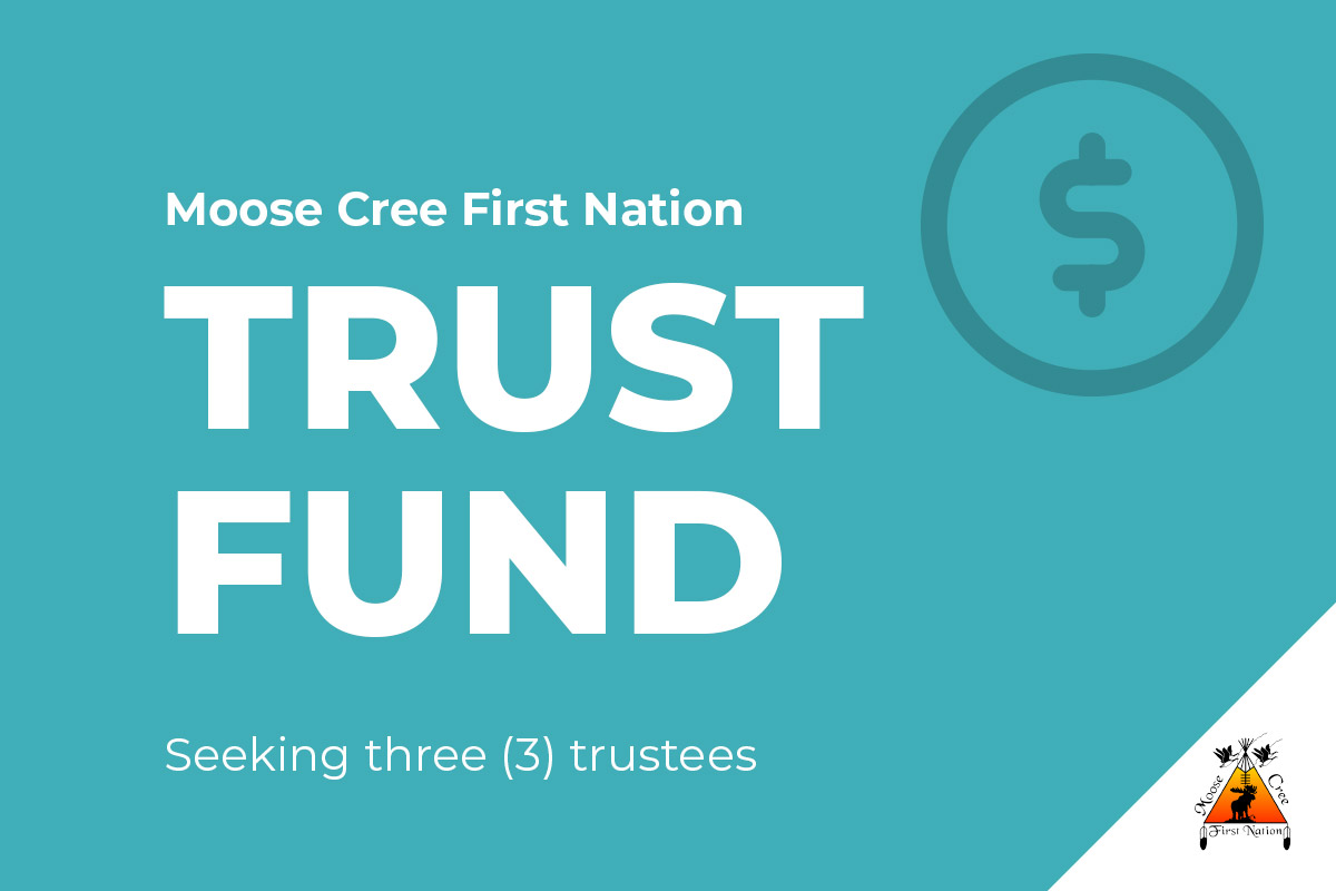 Seeking Three Trustees to Serve on Trust Fund Moose Cree First Nation