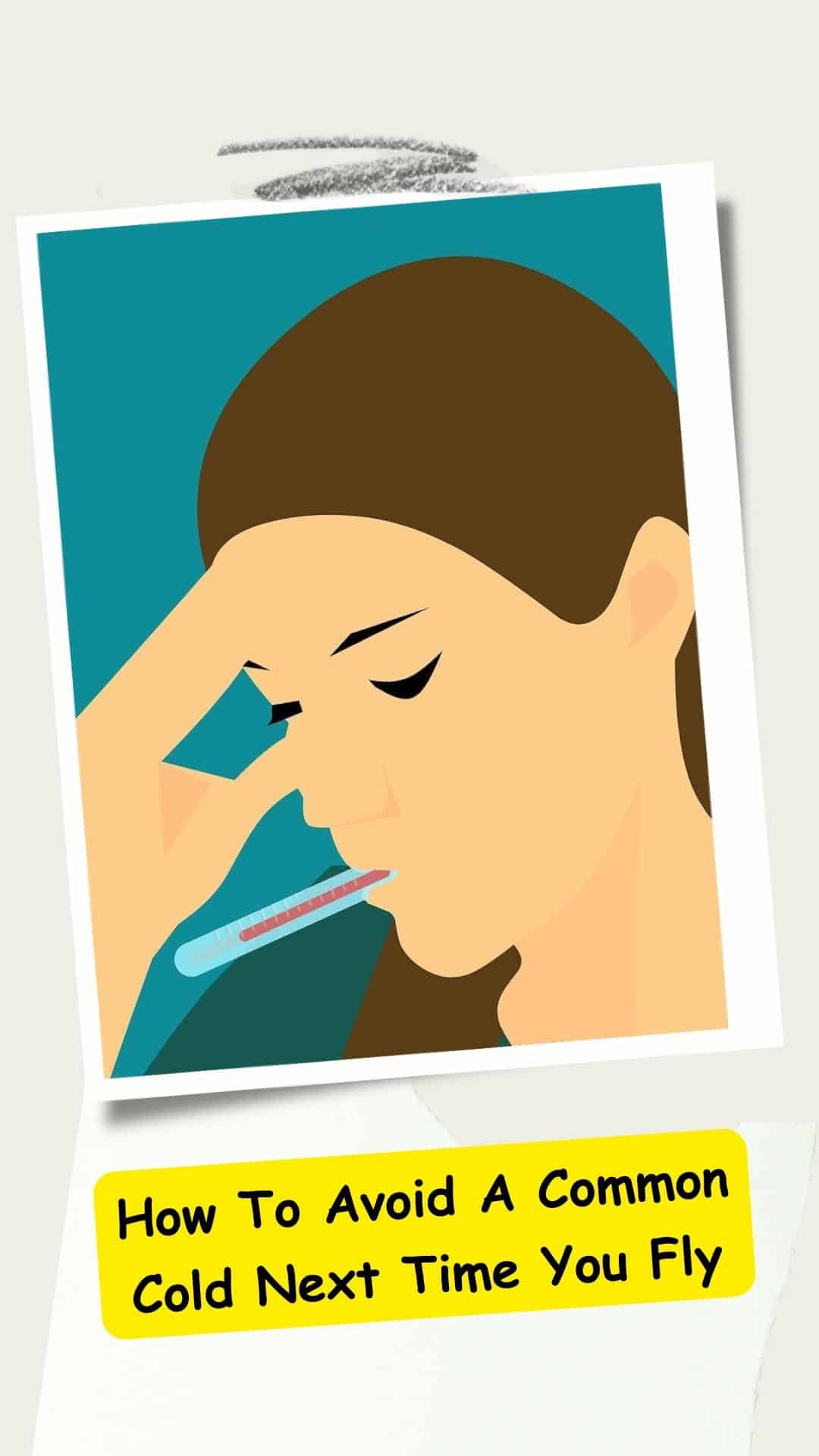 How to Avoid Catching A Cold Next Time You Fly MORE TIME TO TRAVEL