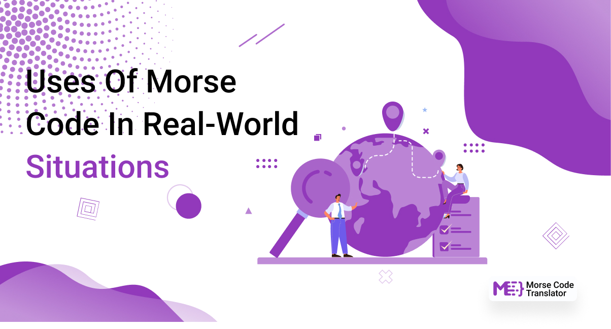 Uses of Morse Code in Realworld Situations