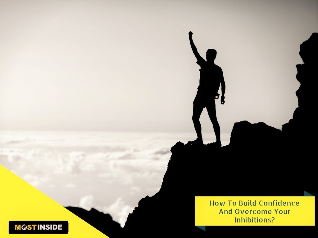How To Build Confidence And Your Inhibitions?